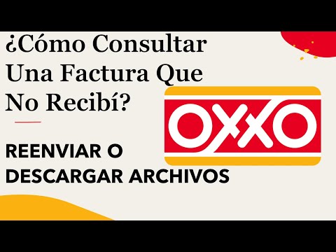 Factura OXXO: Cómo obtener y descargar tus recibos fácilmente