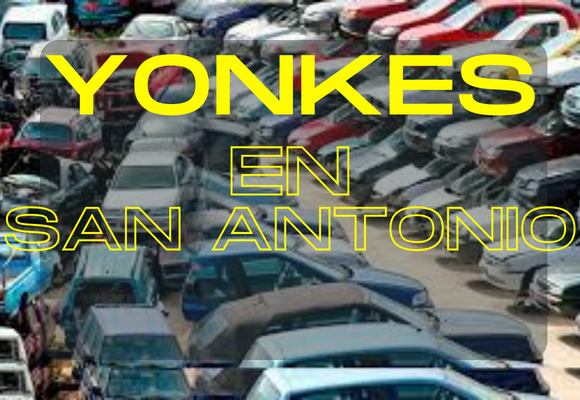 Los 7 mejores yonkes de carros en San Antonio, Texas: Encuentra tu auto perfecto